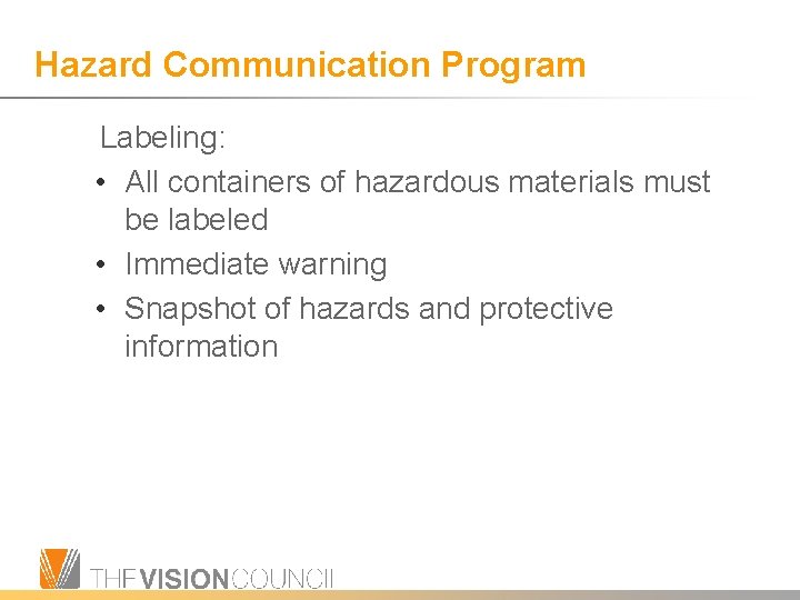 Hazard Communication Program Labeling: • All containers of hazardous materials must be labeled •