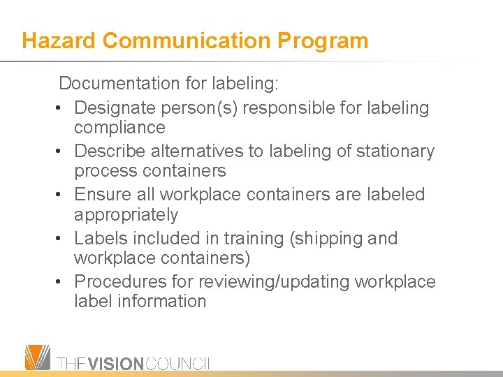 Hazard Communication Program Documentation for labeling: • Designate person(s) responsible for labeling compliance •