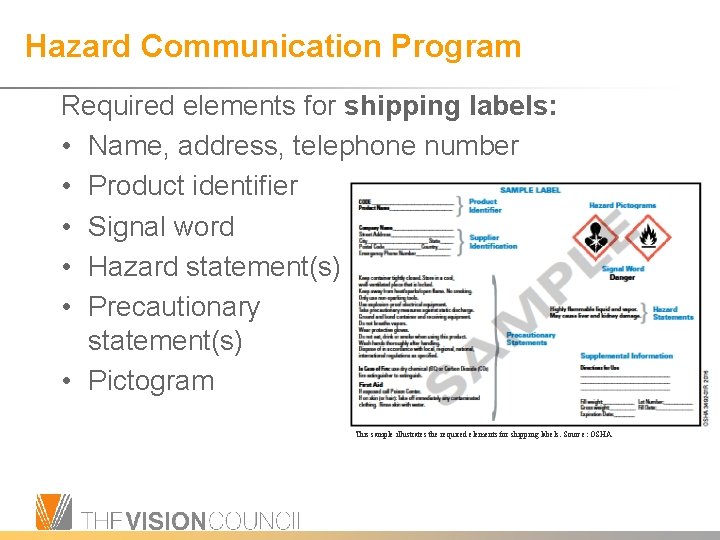 Hazard Communication Program Required elements for shipping labels: • Name, address, telephone number •