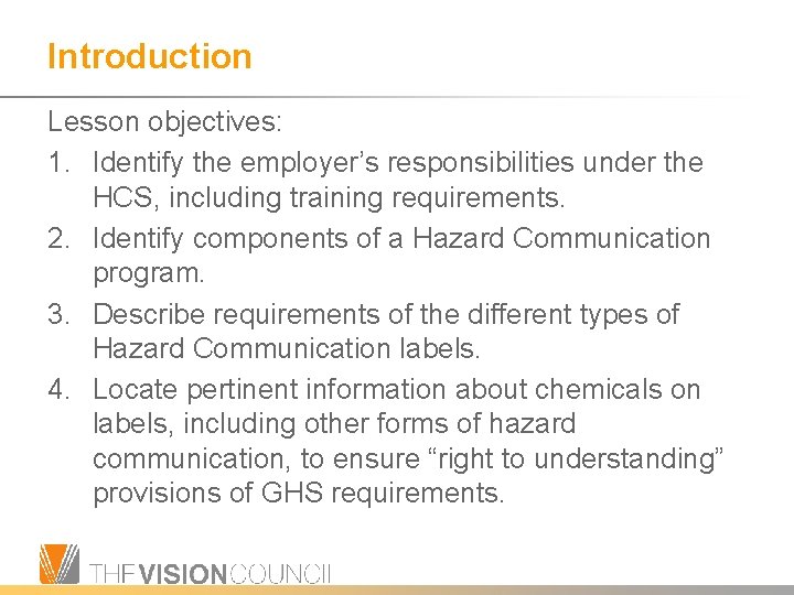 Introduction Lesson objectives: 1. Identify the employer’s responsibilities under the HCS, including training requirements.