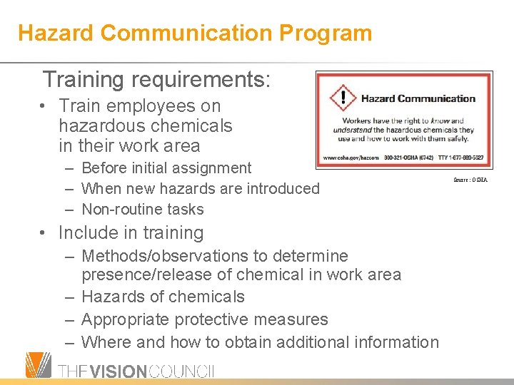 Hazard Communication Program Training requirements: • Train employees on hazardous chemicals in their work