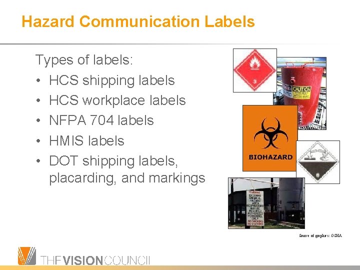 Hazard Communication Labels Types of labels: • HCS shipping labels • HCS workplace labels