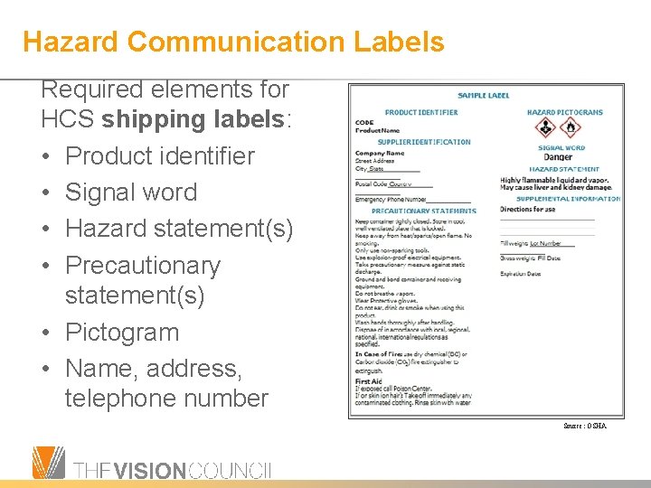 Hazard Communication Labels Required elements for HCS shipping labels: • Product identifier • Signal