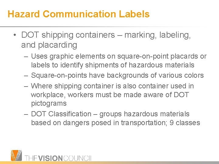 Hazard Communication Labels • DOT shipping containers – marking, labeling, and placarding – Uses