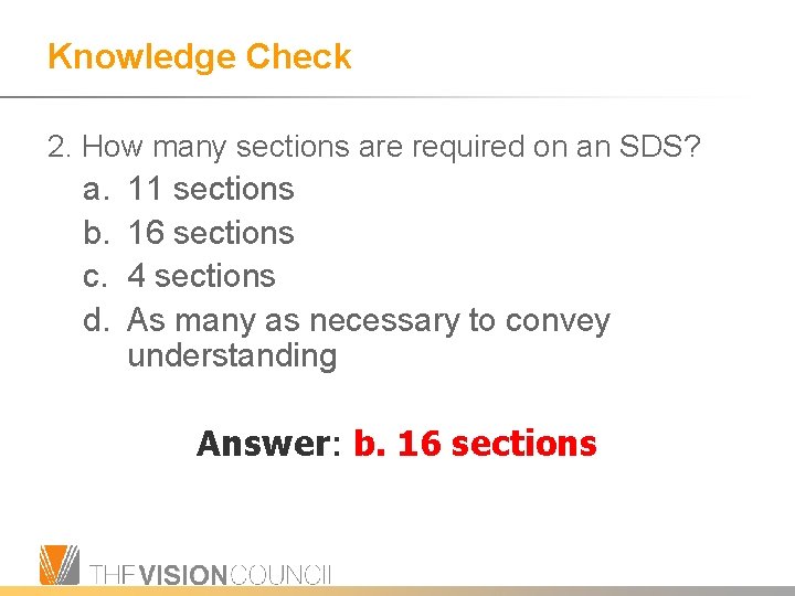 Knowledge Check 2. How many sections are required on an SDS? a. b. c.