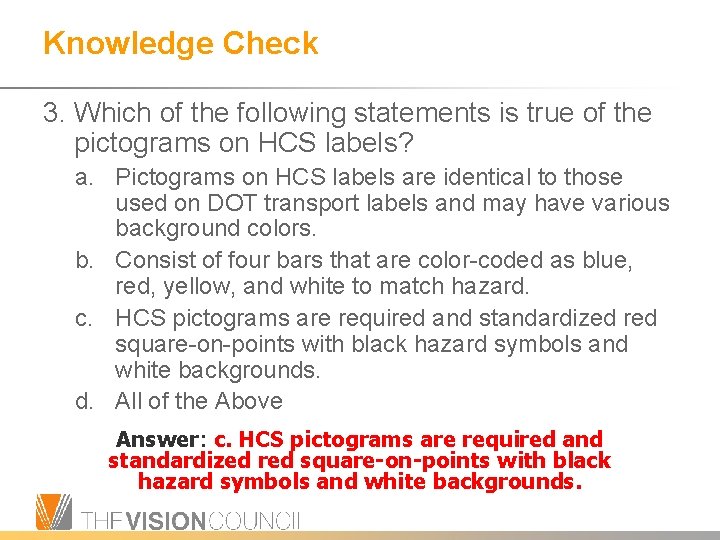 Knowledge Check 3. Which of the following statements is true of the pictograms on