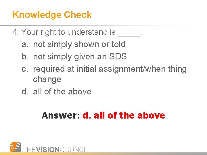 Knowledge Check 4. Your right to understand is _____. a. not simply shown or