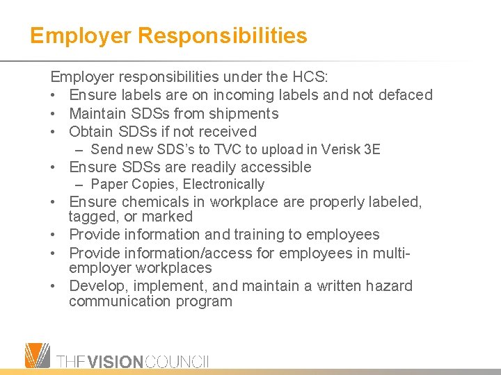 Employer Responsibilities Employer responsibilities under the HCS: • Ensure labels are on incoming labels