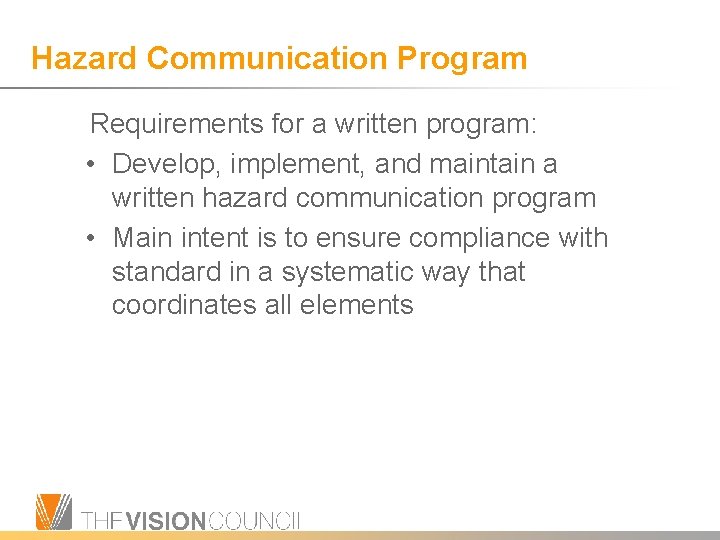 Hazard Communication Program Requirements for a written program: • Develop, implement, and maintain a