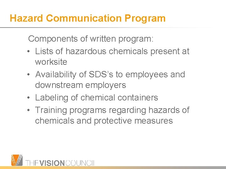 Hazard Communication Program Components of written program: • Lists of hazardous chemicals present at