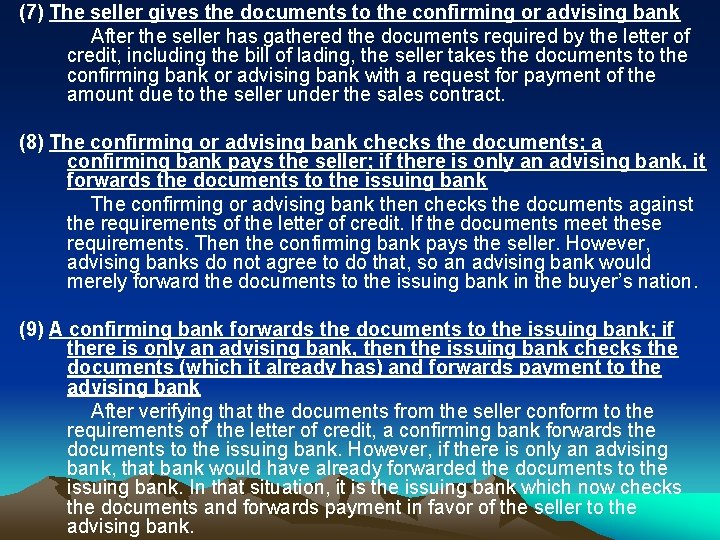 (7) The seller gives the documents to the confirming or advising bank After the (7) The seller gives the documents to the confirming or advising bank After the