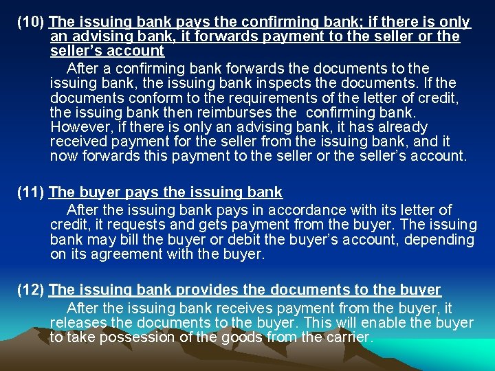 (10) The issuing bank pays the confirming bank; if there is only an advising (10) The issuing bank pays the confirming bank; if there is only an advising
