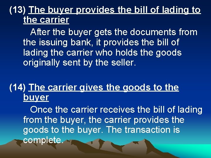(13) The buyer provides the bill of lading to the carrier After the buyer (13) The buyer provides the bill of lading to the carrier After the buyer