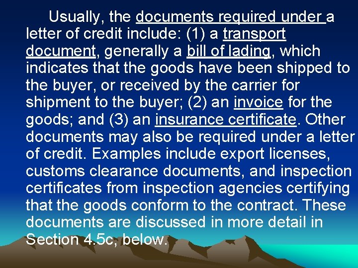 Usually, the documents required under a letter of credit include: (1) a transport document, Usually, the documents required under a letter of credit include: (1) a transport document,