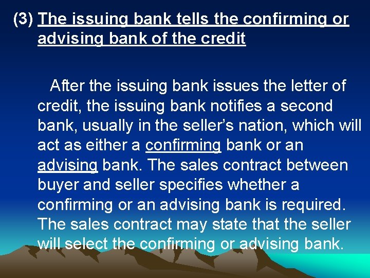 (3) The issuing bank tells the confirming or advising bank of the credit After (3) The issuing bank tells the confirming or advising bank of the credit After