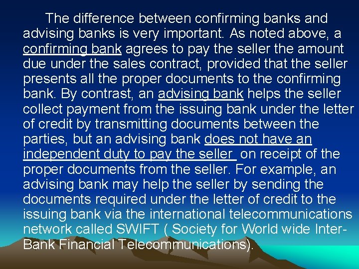 The difference between confirming banks and advising banks is very important. As noted above, The difference between confirming banks and advising banks is very important. As noted above,