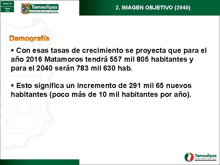 Mapa ZM Mapa Proy 2. IMAGEN OBJETIVO (2040) § Con esas tasas de crecimiento