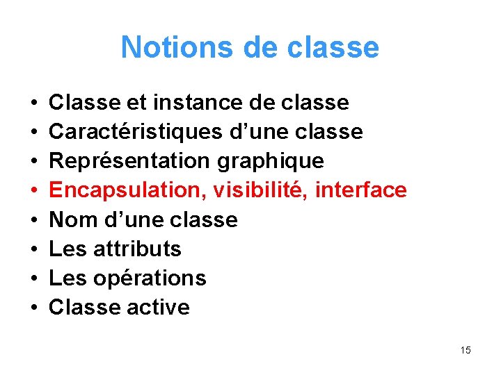 Notions de classe • • Classe et instance de classe Caractéristiques d’une classe Représentation Notions de classe • • Classe et instance de classe Caractéristiques d’une classe Représentation