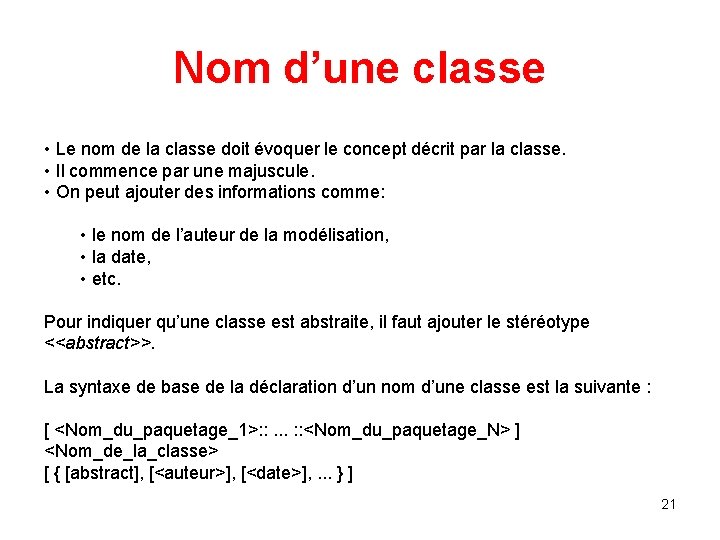 Nom d’une classe • Le nom de la classe doit évoquer le concept décrit Nom d’une classe • Le nom de la classe doit évoquer le concept décrit