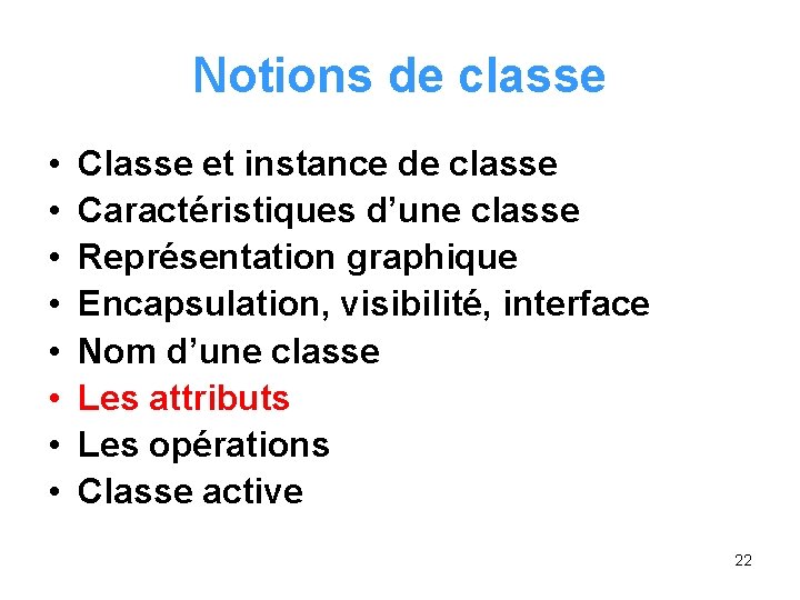 Notions de classe • • Classe et instance de classe Caractéristiques d’une classe Représentation Notions de classe • • Classe et instance de classe Caractéristiques d’une classe Représentation
