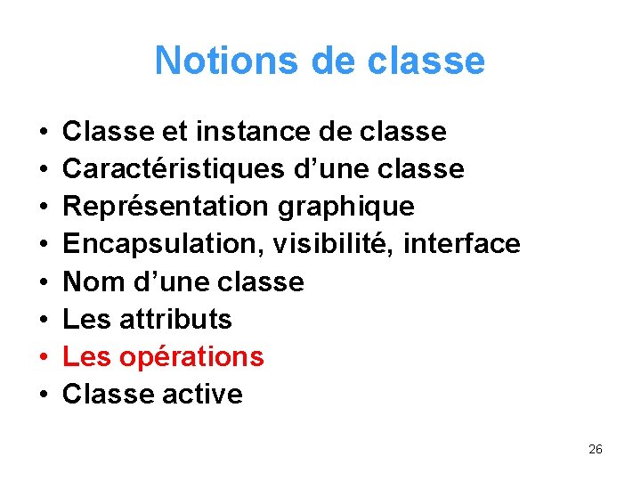 Notions de classe • • Classe et instance de classe Caractéristiques d’une classe Représentation Notions de classe • • Classe et instance de classe Caractéristiques d’une classe Représentation