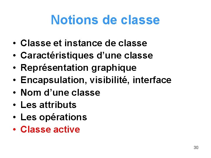 Notions de classe • • Classe et instance de classe Caractéristiques d’une classe Représentation Notions de classe • • Classe et instance de classe Caractéristiques d’une classe Représentation