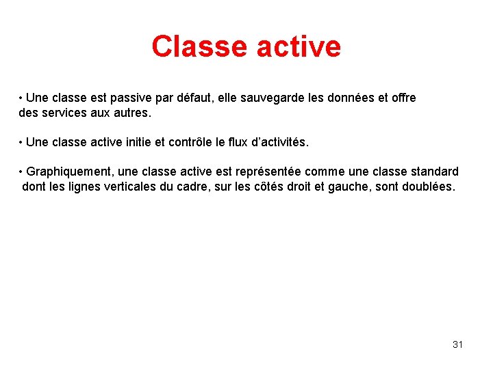 Classe active • Une classe est passive par défaut, elle sauvegarde les données et Classe active • Une classe est passive par défaut, elle sauvegarde les données et