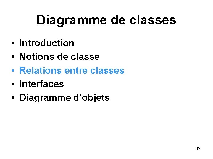 Diagramme de classes • • • Introduction Notions de classe Relations entre classes Interfaces Diagramme de classes • • • Introduction Notions de classe Relations entre classes Interfaces