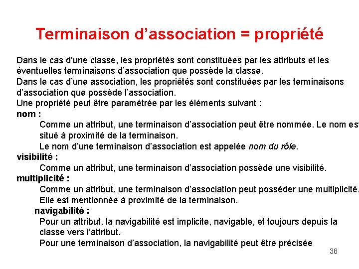 Terminaison d’association = propriété Dans le cas d’une classe, les propriétés sont constituées par Terminaison d’association = propriété Dans le cas d’une classe, les propriétés sont constituées par