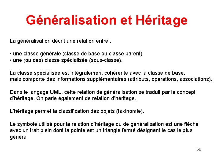 Généralisation et Héritage La généralisation décrit une relation entre : • une classe générale Généralisation et Héritage La généralisation décrit une relation entre : • une classe générale