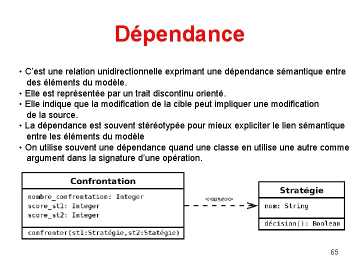Dépendance • C’est une relation unidirectionnelle exprimant une dépendance sémantique entre des éléments du Dépendance • C’est une relation unidirectionnelle exprimant une dépendance sémantique entre des éléments du