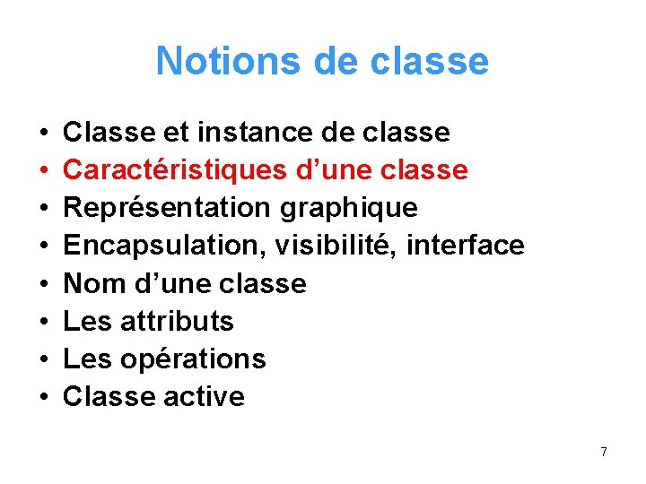 Notions de classe • • Classe et instance de classe Caractéristiques d’une classe Représentation Notions de classe • • Classe et instance de classe Caractéristiques d’une classe Représentation