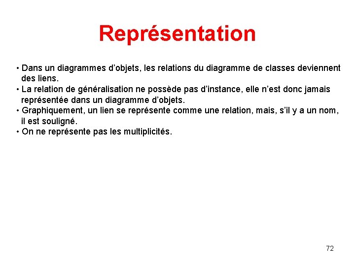 Représentation • Dans un diagrammes d’objets, les relations du diagramme de classes deviennent des Représentation • Dans un diagrammes d’objets, les relations du diagramme de classes deviennent des