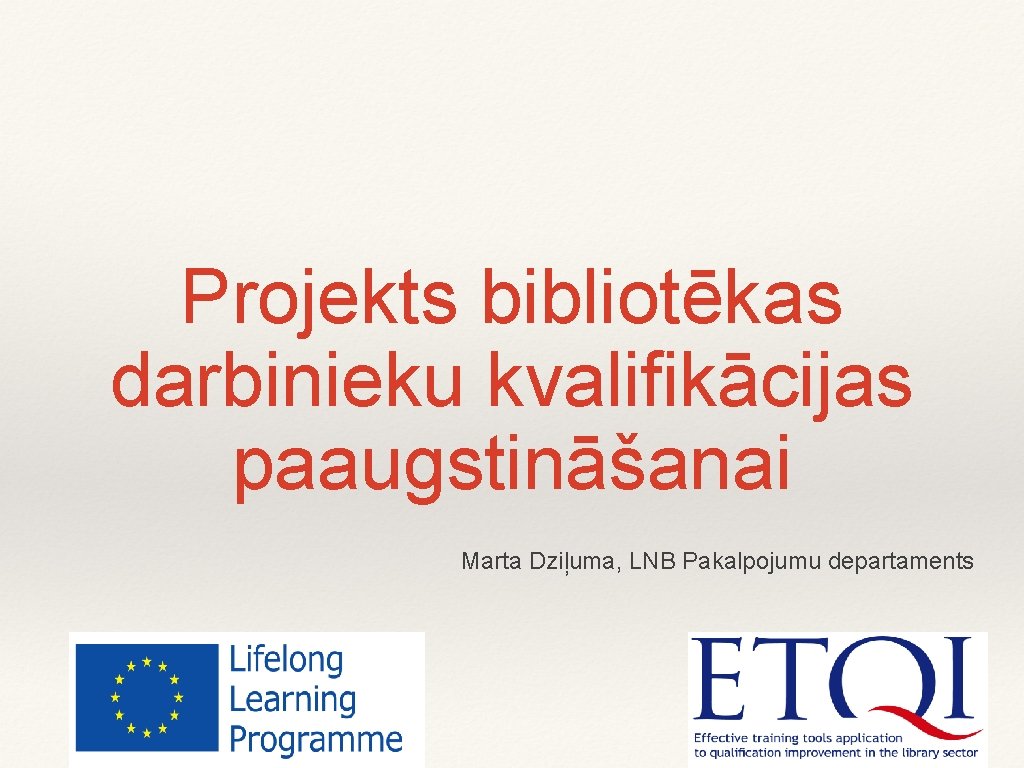 Projekts bibliotēkas darbinieku kvalifikācijas paaugstināšanai Marta Dziļuma, LNB Pakalpojumu departaments 