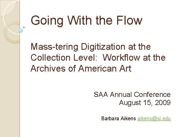Going With the Flow Mass-tering Digitization at the Collection Level: Workflow at the Archives