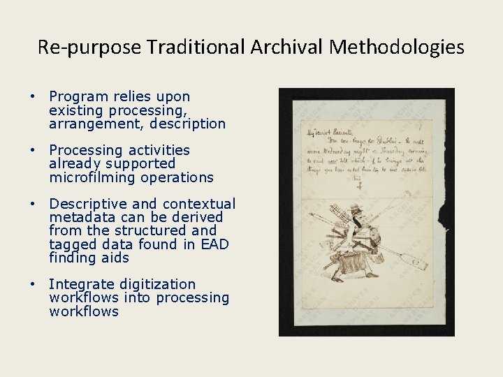 Re-purpose Traditional Archival Methodologies • Program relies upon existing processing, arrangement, description • Processing