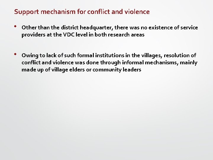 Support mechanism for conflict and violence • Other than the district headquarter, there was