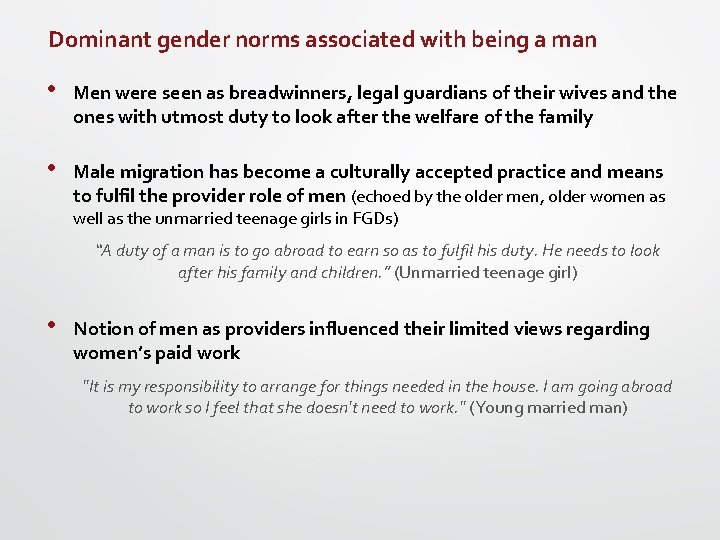 Dominant gender norms associated with being a man • Men were seen as breadwinners,