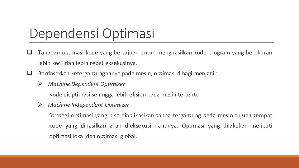 Dependensi Optimasi q Tahapan optimasi kode yang bertujuan untuk menghasilkan kode program yang berukuran