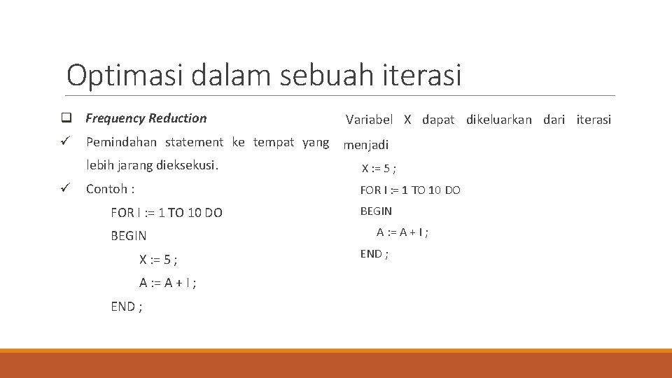 Optimasi dalam sebuah iterasi q Frequency Reduction Variabel X dapat dikeluarkan dari iterasi ü