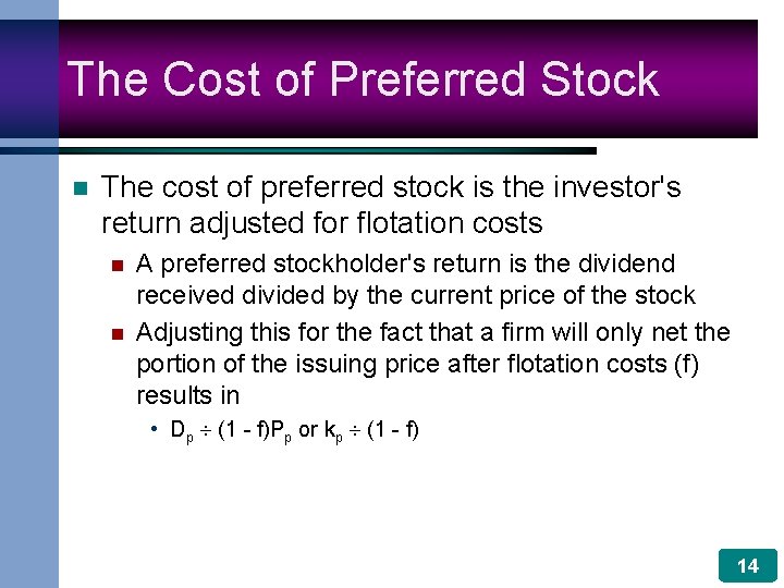 The Cost of Preferred Stock n The cost of preferred stock is the investor's