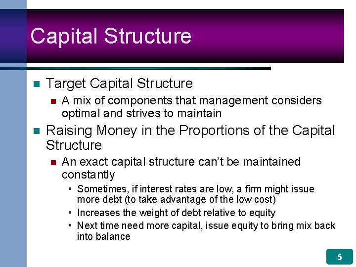 Capital Structure n Target Capital Structure n n A mix of components that management