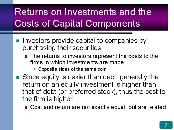 Returns on Investments and the Costs of Capital Components n Investors provide capital to