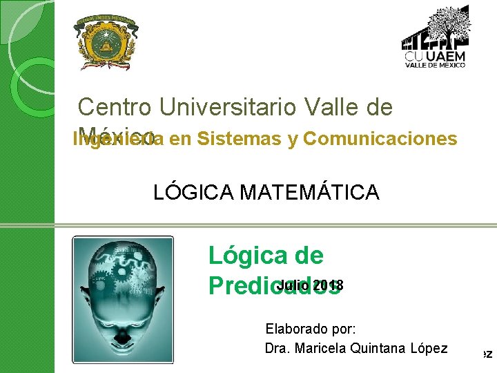 Centro Universitario Valle de Ingeniería México en Sistemas y Comunicaciones LÓGICA MATEMÁTICA Lógica de