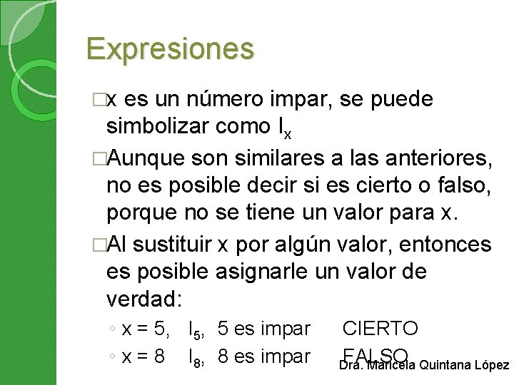 Expresiones �x es un número impar, se puede simbolizar como Ix �Aunque son similares