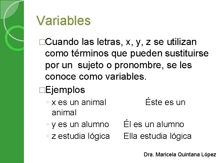 Variables �Cuando las letras, x, y, z se utilizan como términos que pueden sustituirse