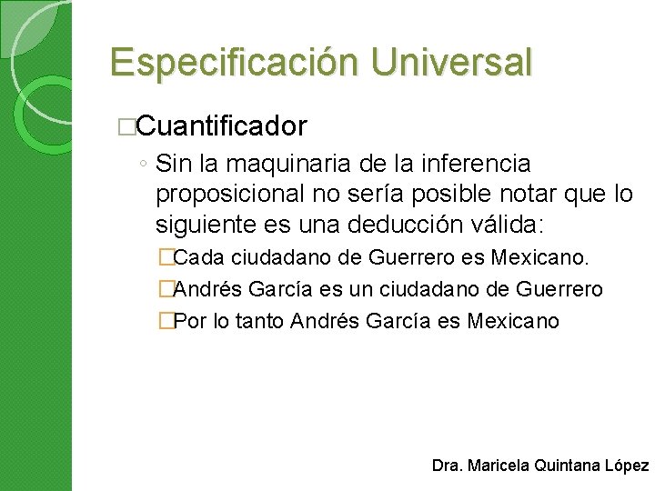 Especificación Universal �Cuantificador ◦ Sin la maquinaria de la inferencia proposicional no sería posible