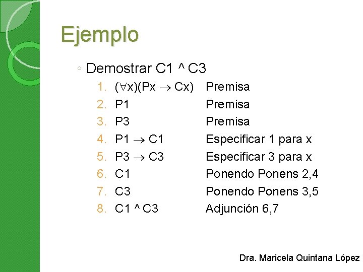 Ejemplo ◦ Demostrar C 1 ^ C 3 1. 2. 3. 4. 5. 6.