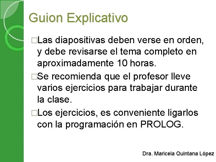 Guion Explicativo �Las diapositivas deben verse en orden, y debe revisarse el tema completo