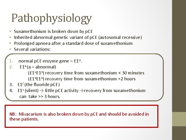 Pathophysiology • • Suxamethonium is broken down by p. CE Inherited abnormal genetic variant Pathophysiology • • Suxamethonium is broken down by p. CE Inherited abnormal genetic variant